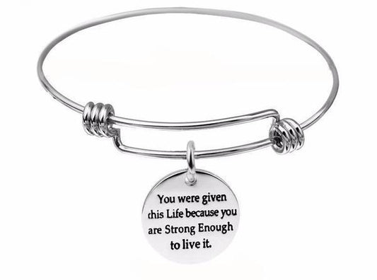 You Were Given This Life Because You Are Strong Enough To Live It Bracelet